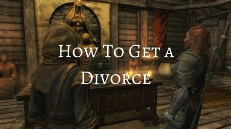 skyrim can you divorce|Can You Get A Divorce In Skyrim